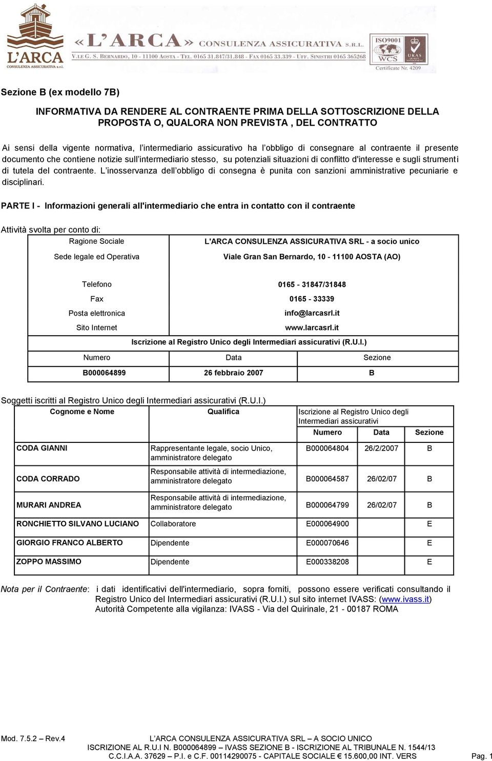 tutela del contraente. L inosservanza dell obbligo di consegna è punita con sanzioni amministrative pecuniarie e disciplinari.