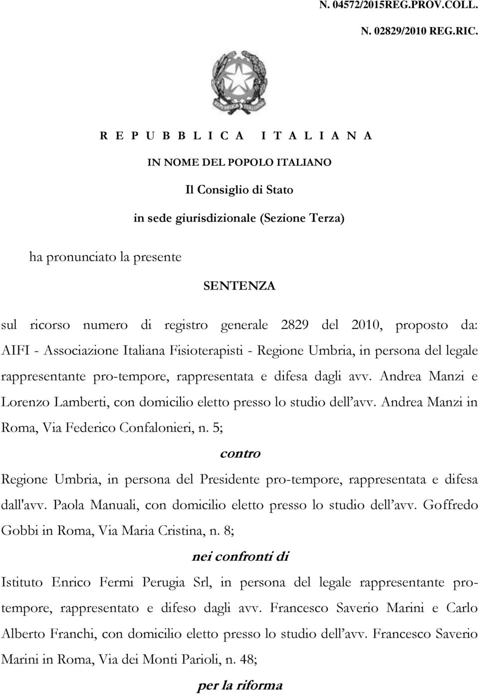 generale 2829 del 2010, proposto da: AIFI - Associazione Italiana Fisioterapisti - Regione Umbria, in persona del legale rappresentante pro-tempore, rappresentata e difesa dagli avv.