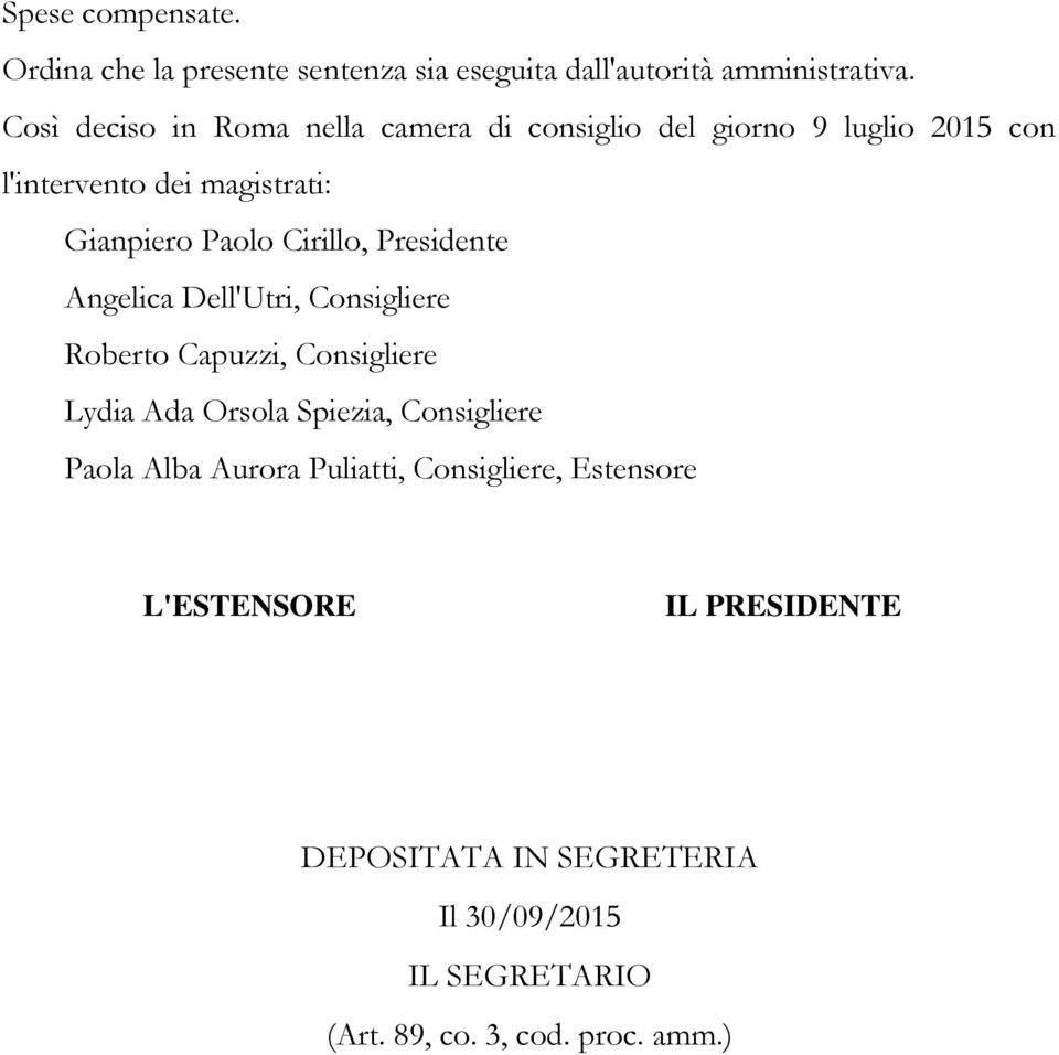 Cirillo, Presidente Angelica Dell'Utri, Consigliere Roberto Capuzzi, Consigliere Lydia Ada Orsola Spiezia, Consigliere