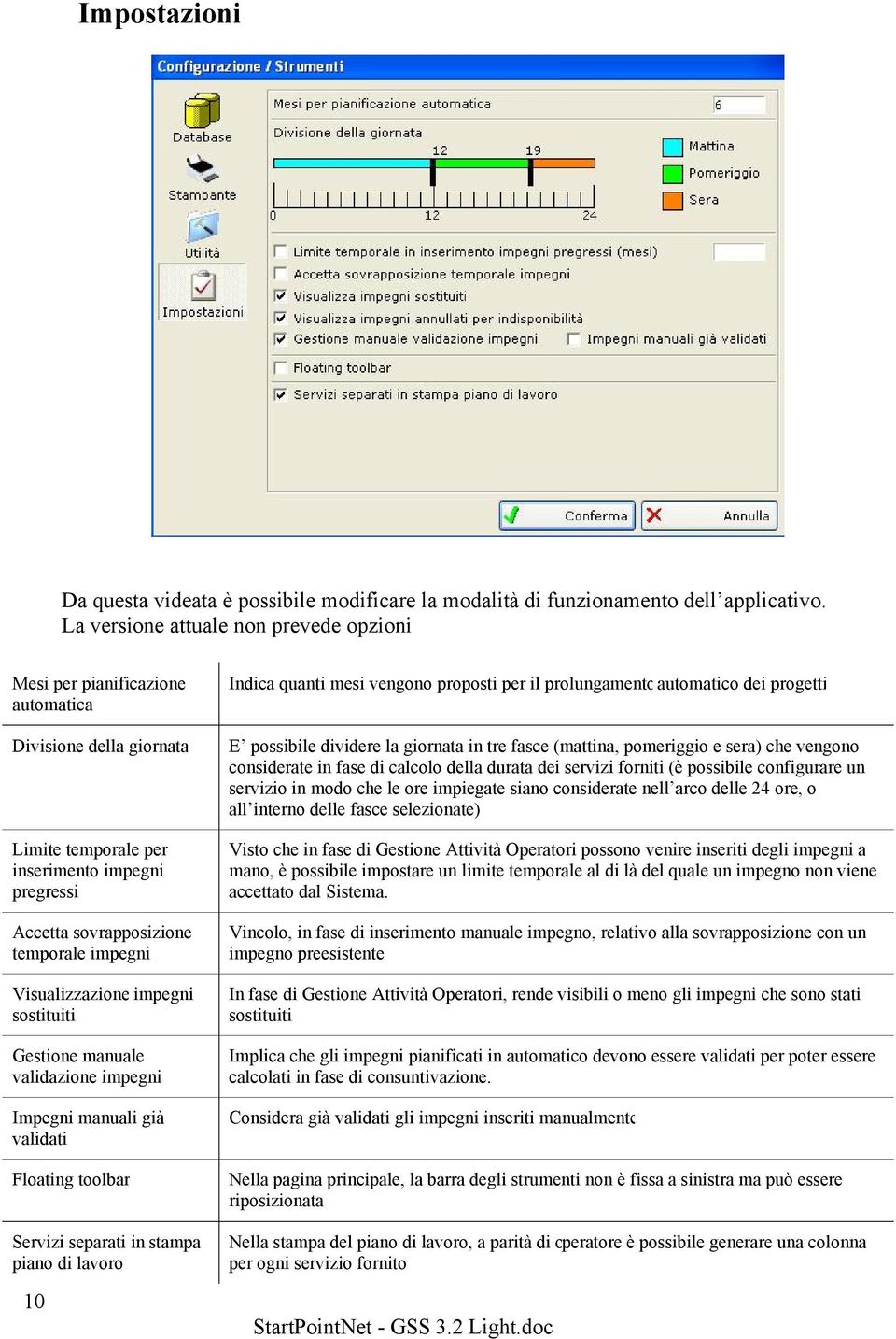 Visualizzazione impegni sostituiti Gestione manuale validazione impegni Impegni manuali già validati Floating toolbar Servizi separati in stampa piano di lavoro 10 Indica quanti mesi vengono proposti