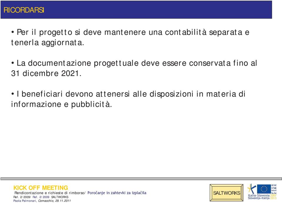 La documentazione progettuale deve essere conservata fino al 31