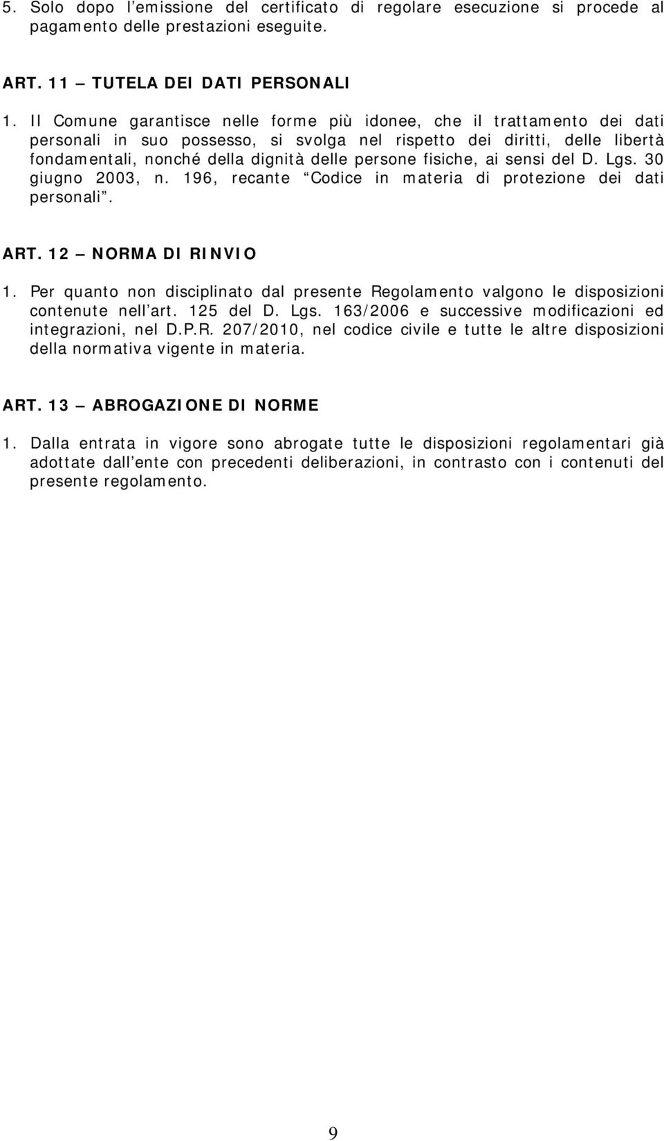 fisiche, ai sensi del D. Lgs. 30 giugno 2003, n. 196, recante Codice in materia di protezione dei dati personali. ART. 12 NORMA DI RINVIO 1.