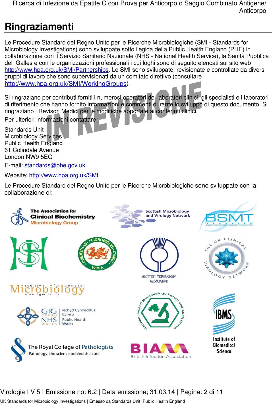 con le organizzazioni professionali i cui loghi sono di seguito elencati sul sito web http://www.hpa.org.uk/smi/partnerships.