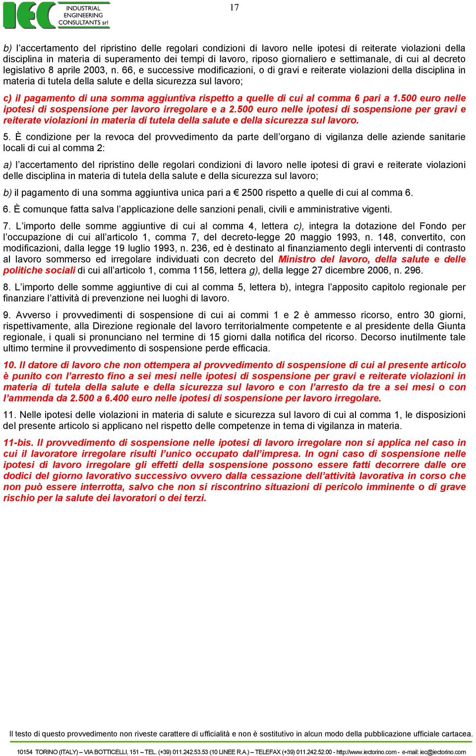 66, e successive modificazioni, o di gravi e reiterate violazioni della disciplina in materia di tutela della salute e della sicurezza sul lavoro; c) il pagamento di una somma aggiuntiva rispetto a