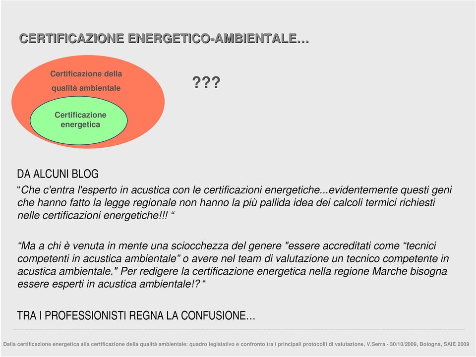 ..evidentemente questi geni che hanno fatto la legge regionale non hanno la più pallida idea dei calcoli termici richiesti nelle certificazioni energetiche!