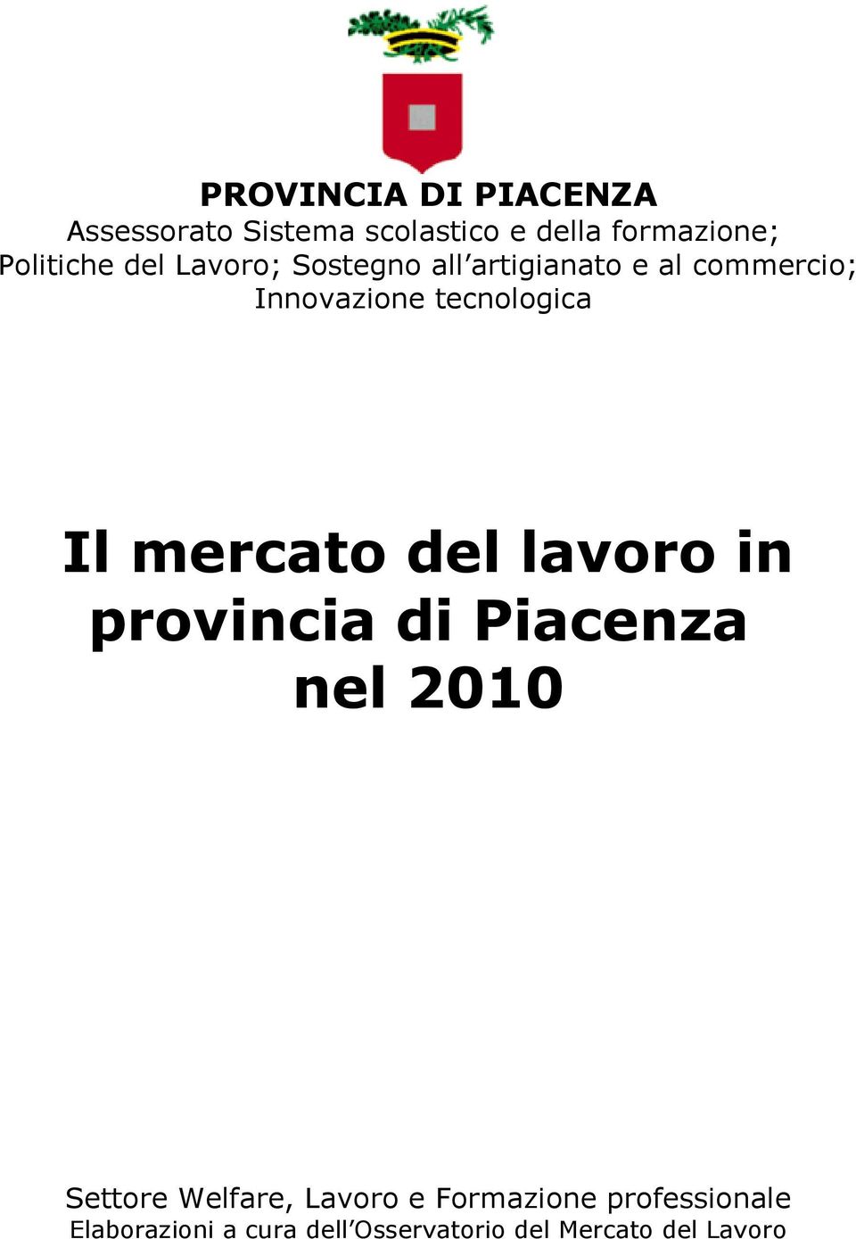 tecnologica Il mercato del lavoro in provincia di Piacenza nel 2010 Settore