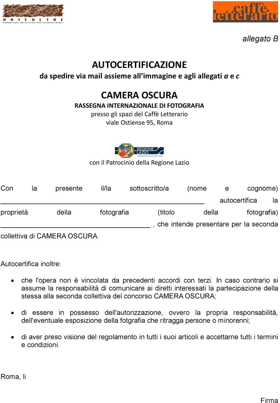 la seconda collettiva di CAMERA OSCURA. Autocertifica inoltre: che l'opera non è vincolata da precedenti accordi con terzi.