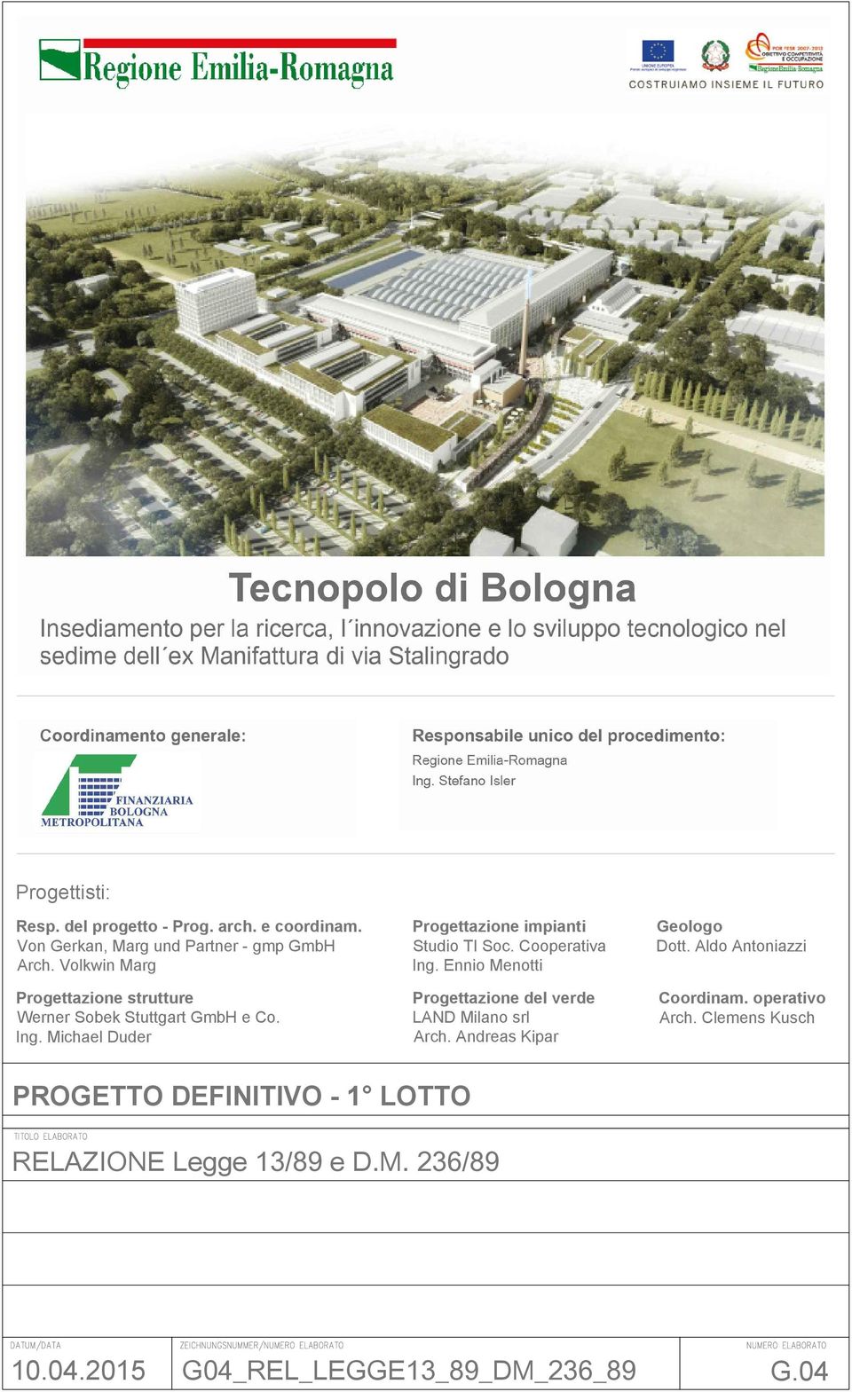 Cooperativa Ing. Ennio Menotti Progettazione del verde LAND Milano srl Arch. Andreas Kipar Geologo Dott.