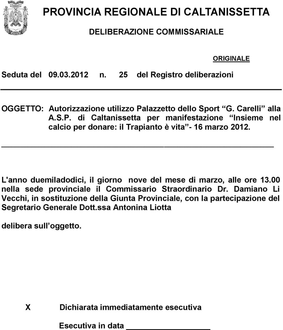 lazzetto dello Sport G. Carelli alla A.S.P. di Caltanissetta per manifestazione Insieme nel calcio per donare: il Trapianto è vita - 16 marzo 2012.