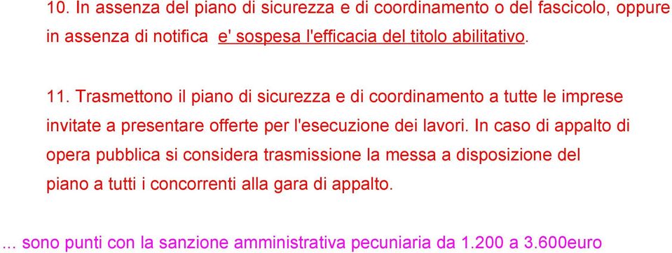 Trasmettono il piano di sicurezza e di coordinamento a tutte le imprese invitate a presentare offerte per l'esecuzione dei