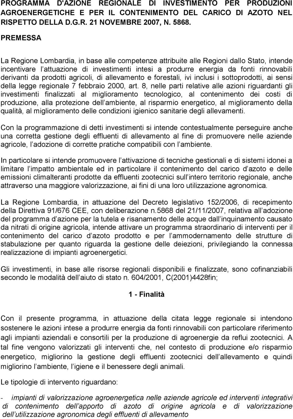 da prodotti agricoli, di allevamento e forestali, ivi inclusi i sottoprodotti, ai sensi della legge regionale 7 febbraio 2000, art.