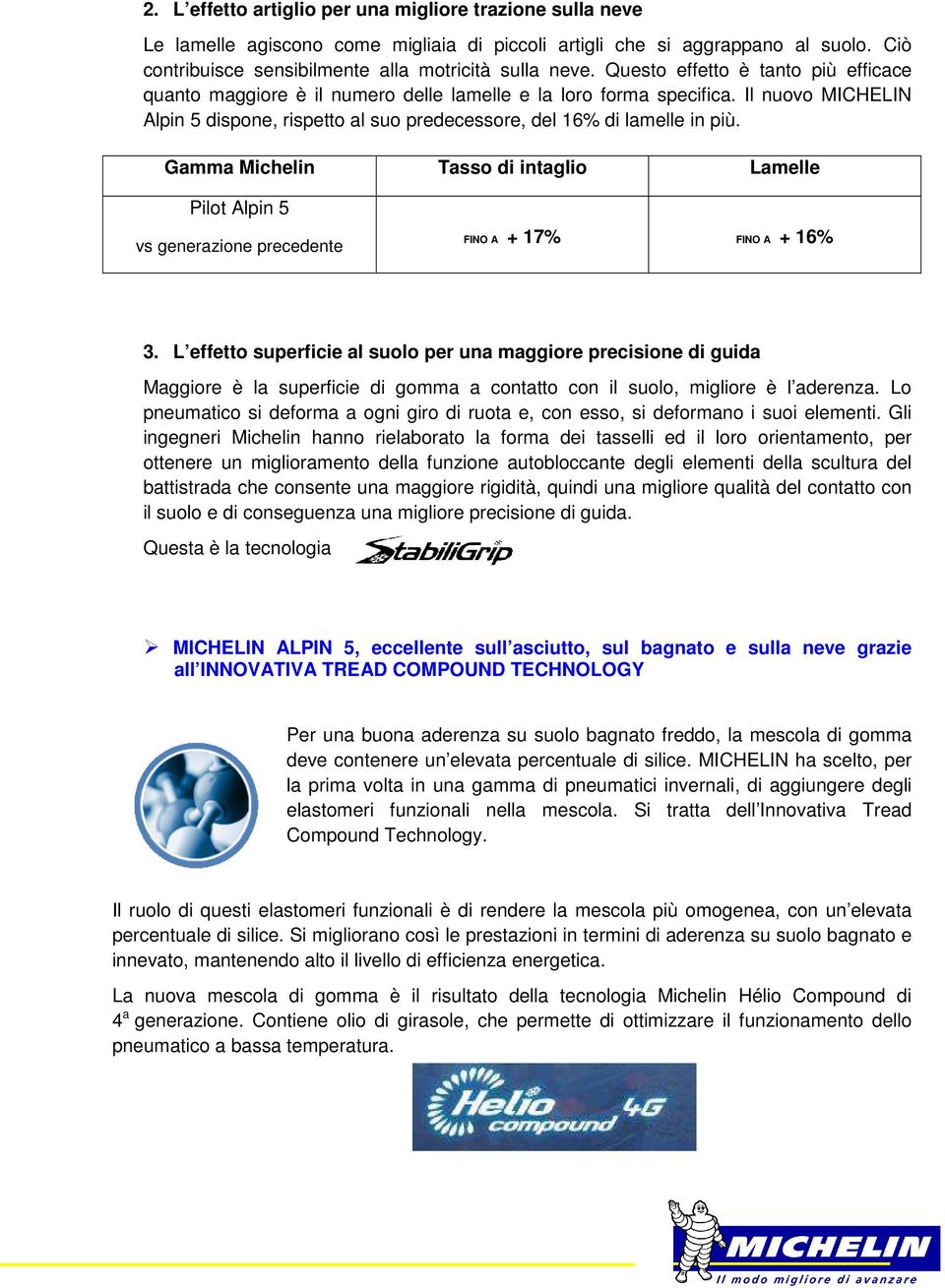 Gamma Michelin Tasso di intaglio Lamelle Pilot Alpin 5 vs generazione precedente FINO A + 17% FINO A + 16% 3.