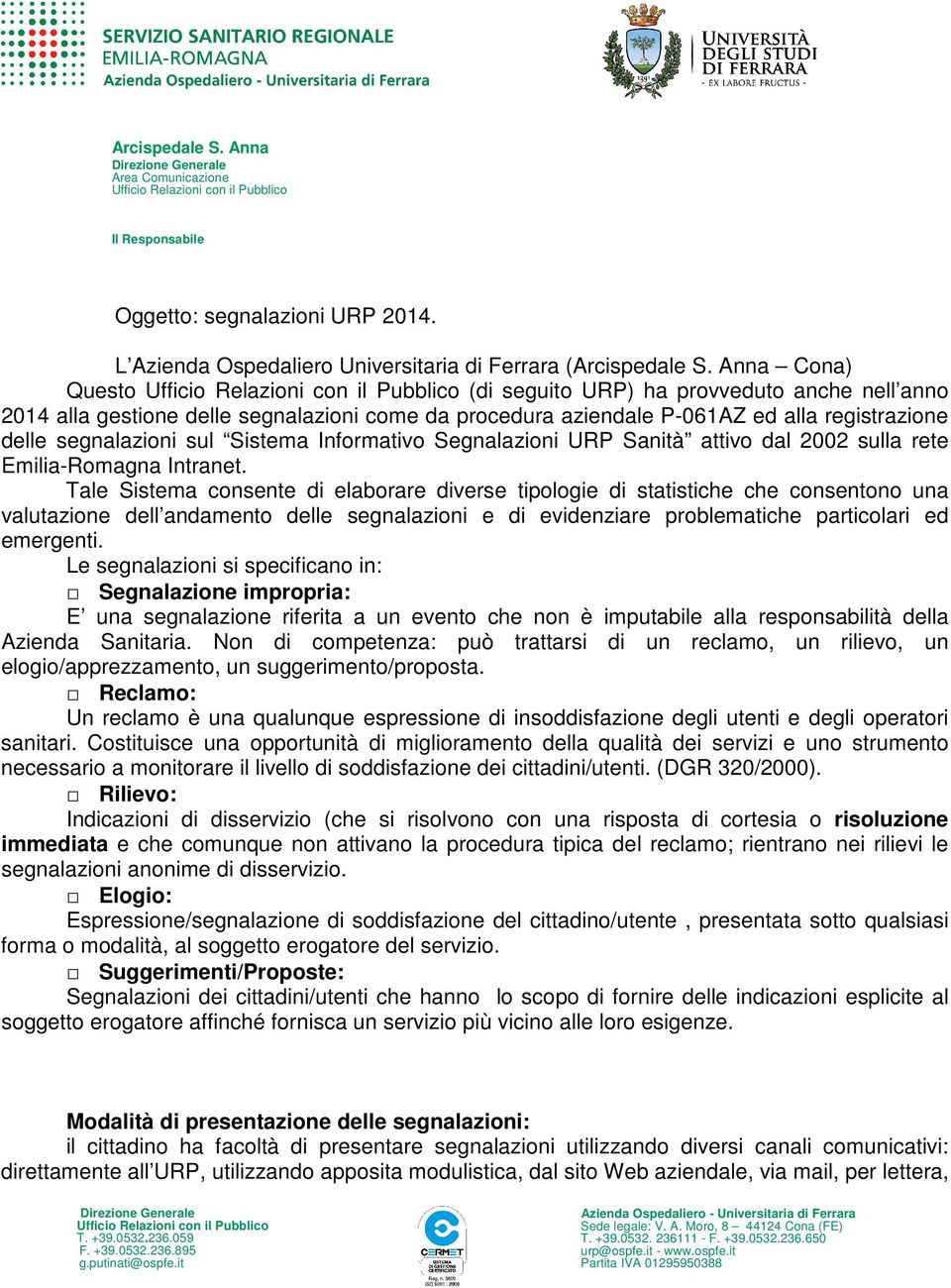 Informativo Segnalazioni URP Sanità attivo dal 2002 sulla rete Emilia-Romagna Intranet.