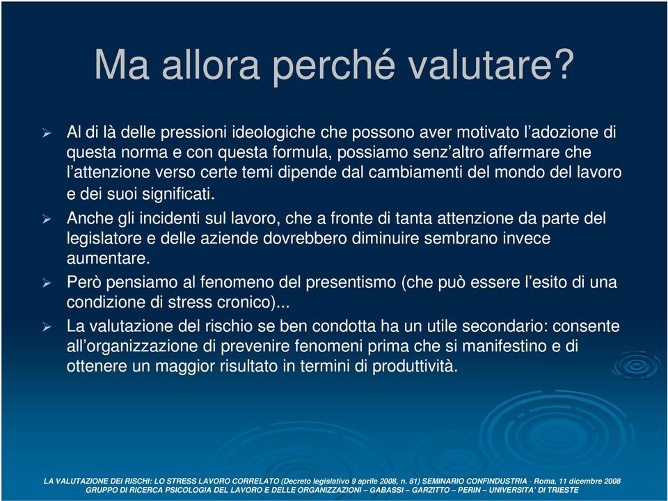 dal cambiamenti del mondo del lavoro e dei suoi significati.