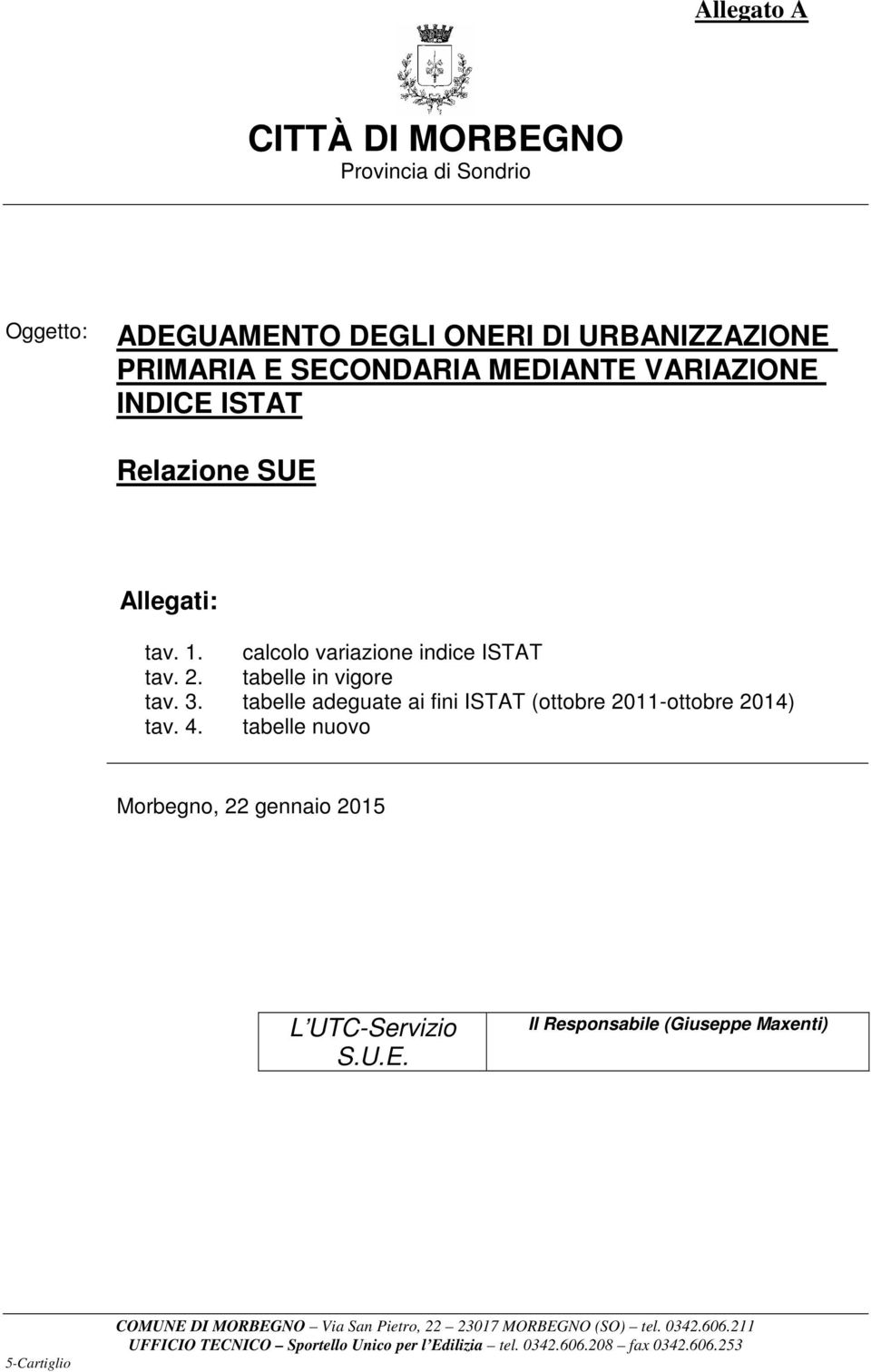 tabelle adeguate ai fini ISTAT (ottobre 2011-ottobre 2014) tav. 4. tabelle nuovo Morbegno, 22 gennaio 2015 L UTC-Servizio S.U.E.