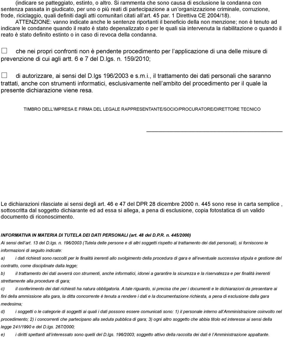 definiti dagli atti comunitari citati all art. 45 par. 1 Direttiva CE 2004/18).