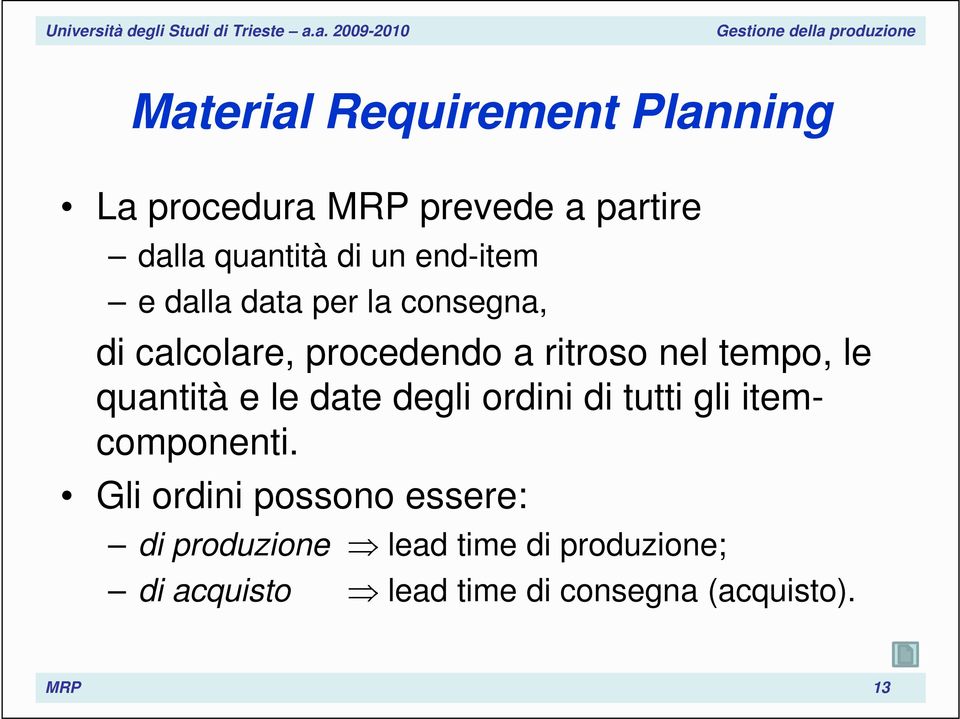 quantità e le date degli ordini di tutti gli itemcomponenti.