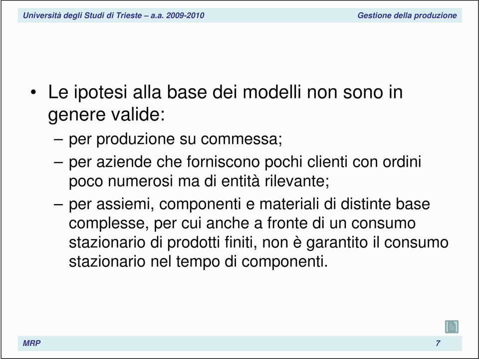 assiemi, componenti e materiali di distinte base complesse, per cui anche a fronte di un