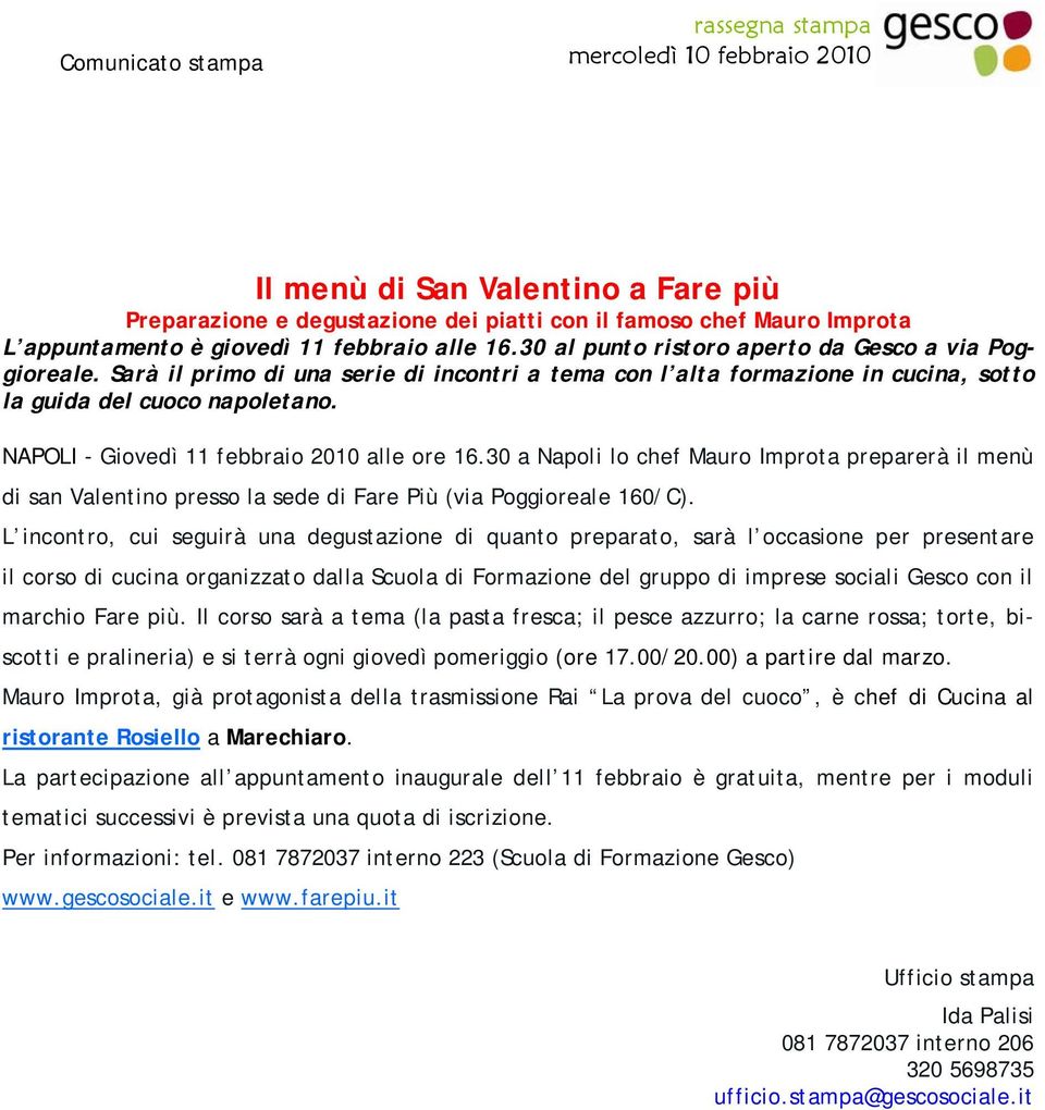 NAPOLI - Giovedì 11 febbraio 2010 alle ore 16.30 a Napoli lo chef Mauro Improta preparerà il menù di san Valentino presso la sede di Fare Più (via Poggioreale 160/C).