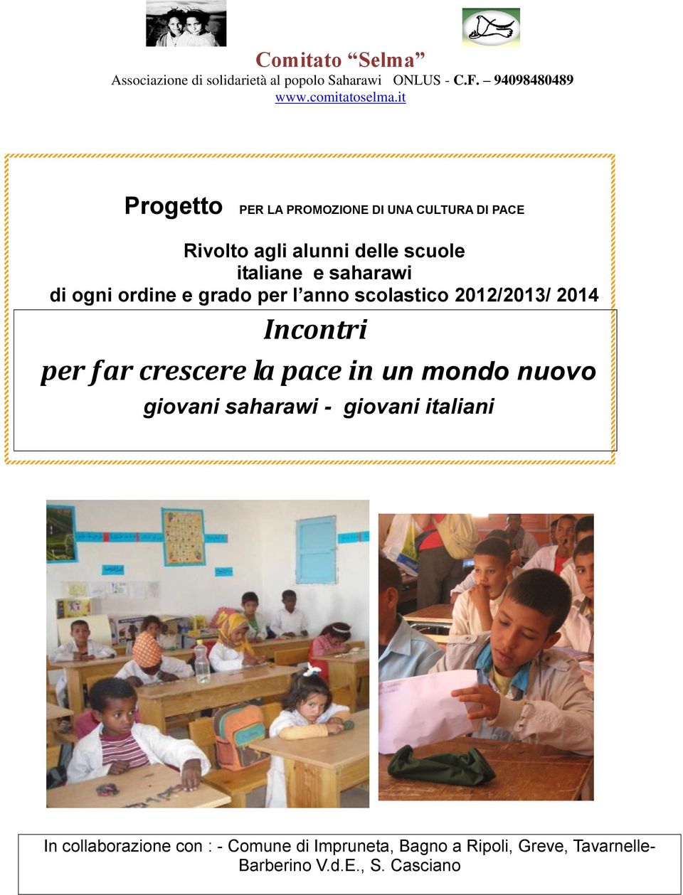 ordine e grado per l anno scolastico 2012/2013/ 2014 Incontri per far crescere la pace in un mondo nuovo giovani