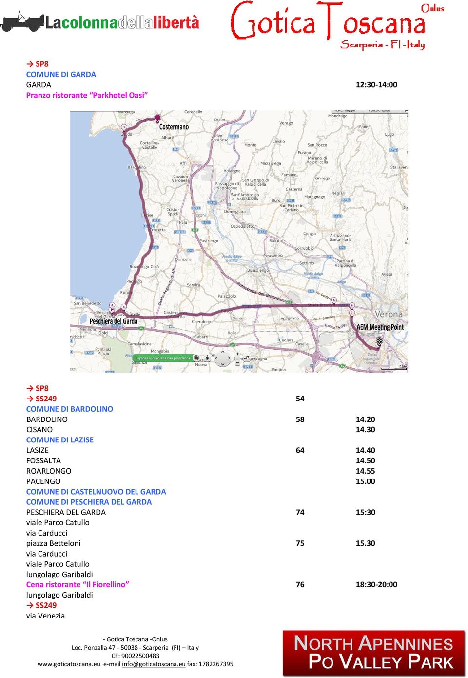 00 COMUNE DI CASTELNUOVO DEL GARDA COMUNE DI PESCHIERA DEL GARDA PESCHIERA DEL GARDA 74 15:30 viale Parco Catullo via