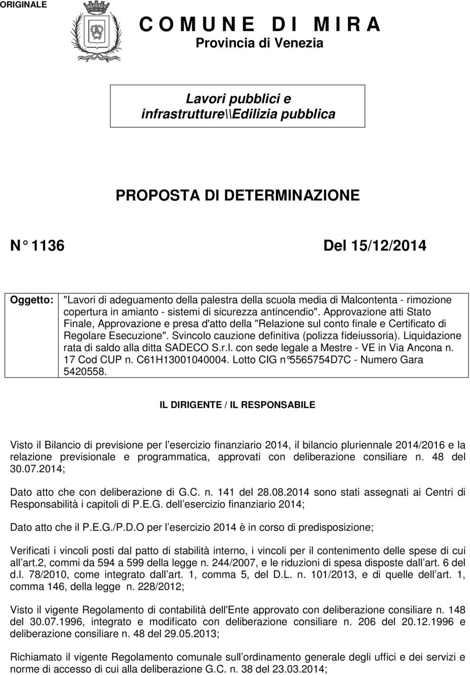 Approvazione atti Stato Finale, Approvazione e presa d'atto della "Relazione sul conto finale e Certificato di Regolare Esecuzione". Svincolo cauzione definitiva (polizza fideiussoria).