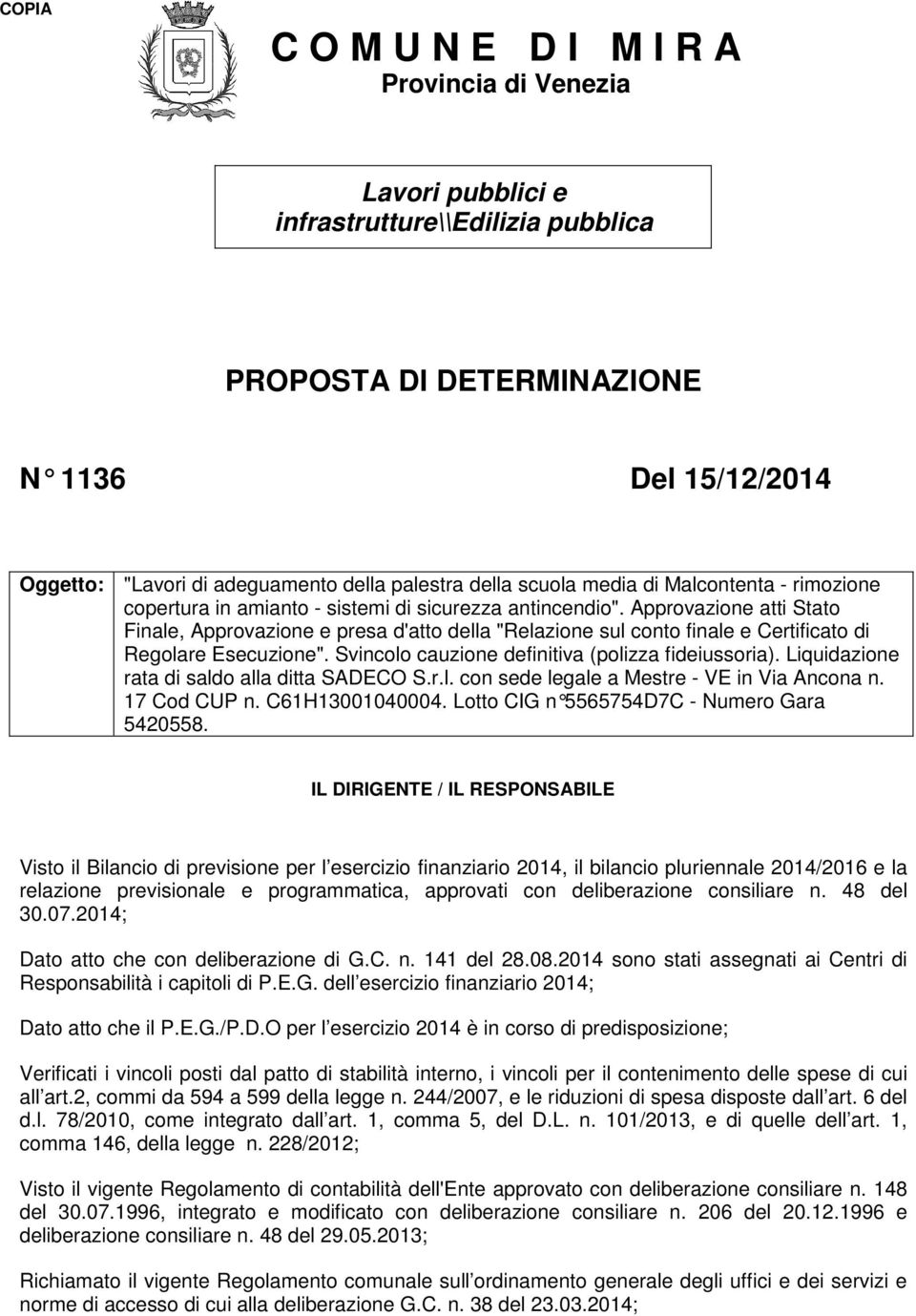 Approvazione atti Stato Finale, Approvazione e presa d'atto della "Relazione sul conto finale e Certificato di Regolare Esecuzione". Svincolo cauzione definitiva (polizza fideiussoria).