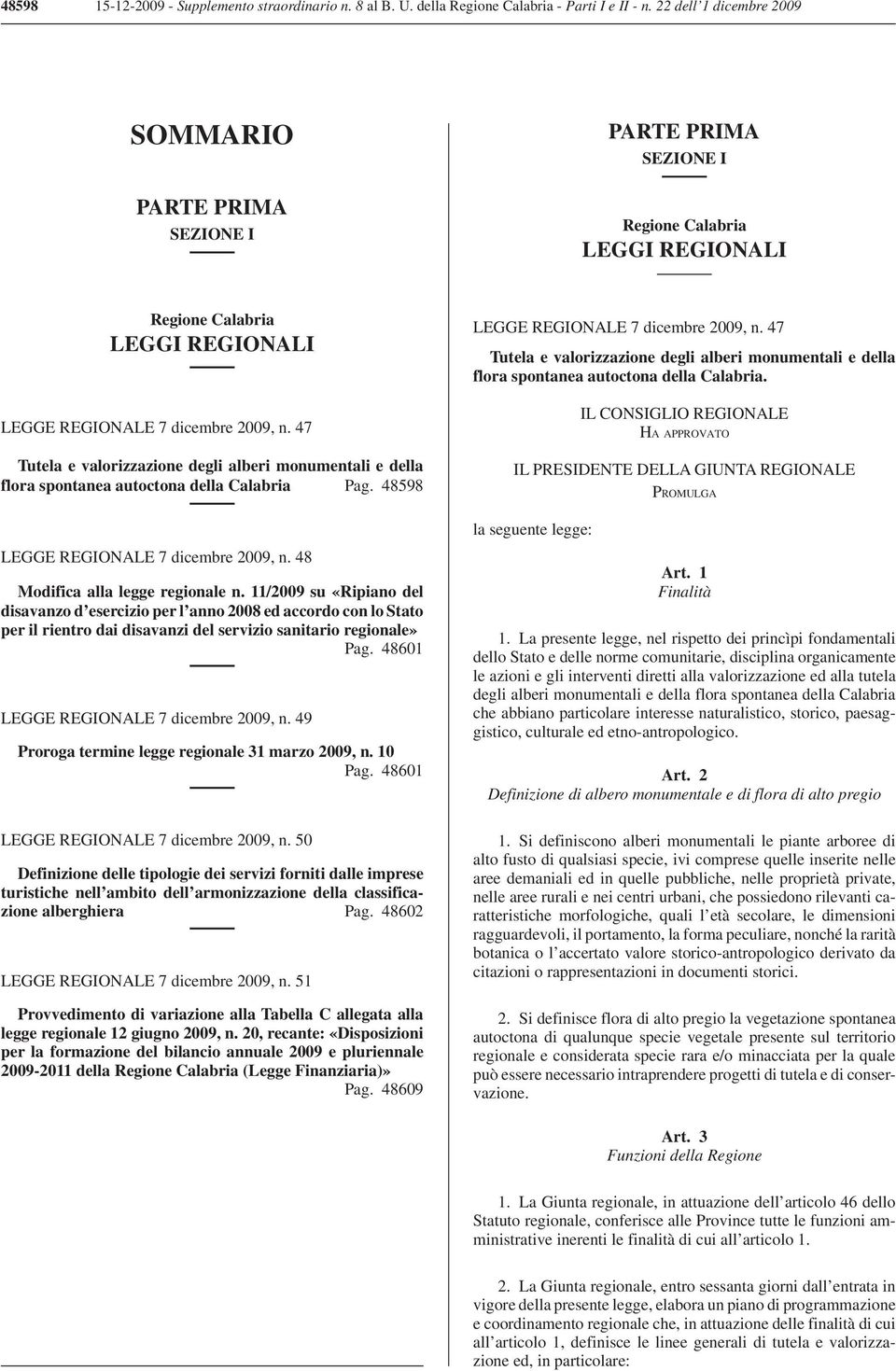 47 Tutela e valorizzazione degli alberi monumentali e della flora spontanea autoctona della Calabria Pag. 48598 LEGGE REGIONALE 7 dicembre 2009, n.