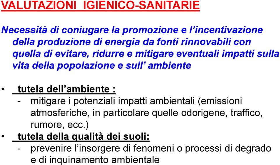 dell ambiente : - mitigare i potenziali impatti ambientali (emissioni atmosferiche, in particolare quelle odorigene, traffico,