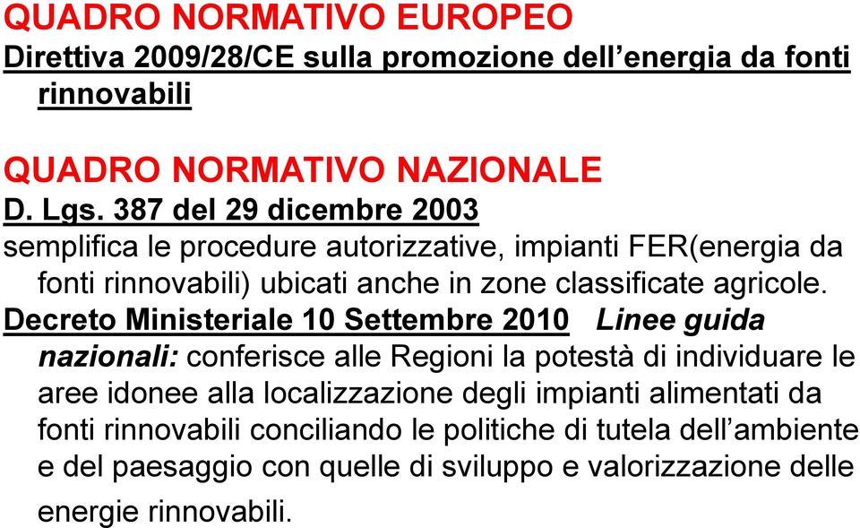 Decreto Ministeriale 10 Settembre 2010 Linee guida nazionali: conferisce alle Regioni la potestà di individuare le aree idonee alla localizzazione degli