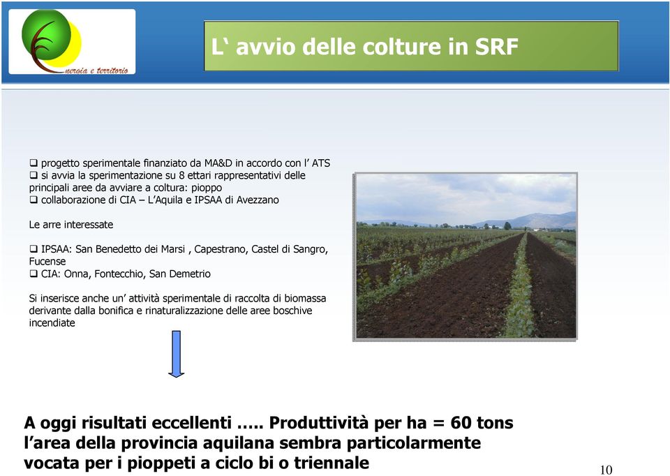 CIA: Onna, Fontecchio, San Demetrio Si inserisce anche un attività sperimentale di raccolta di biomassa derivante dalla bonifica e rinaturalizzazione delle aree boschive