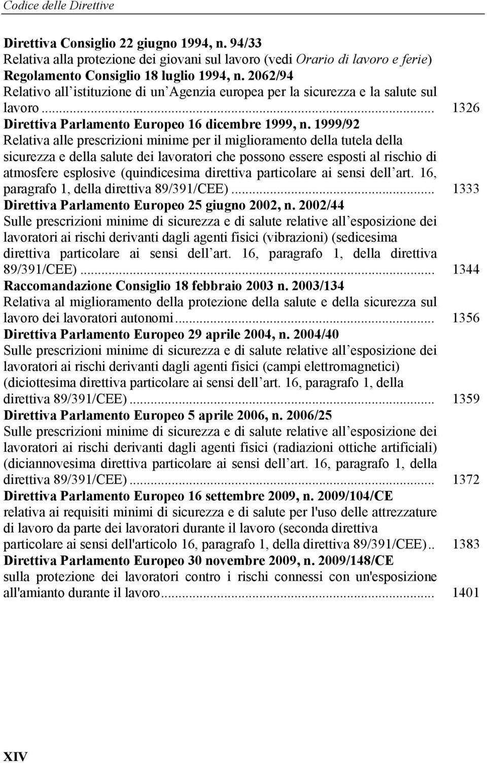 1999/92 Relativa alle prescrizioni minime per il miglioramento della tutela della sicurezza e della salute dei lavoratori che possono essere esposti al rischio di atmosfere esplosive (quindicesima