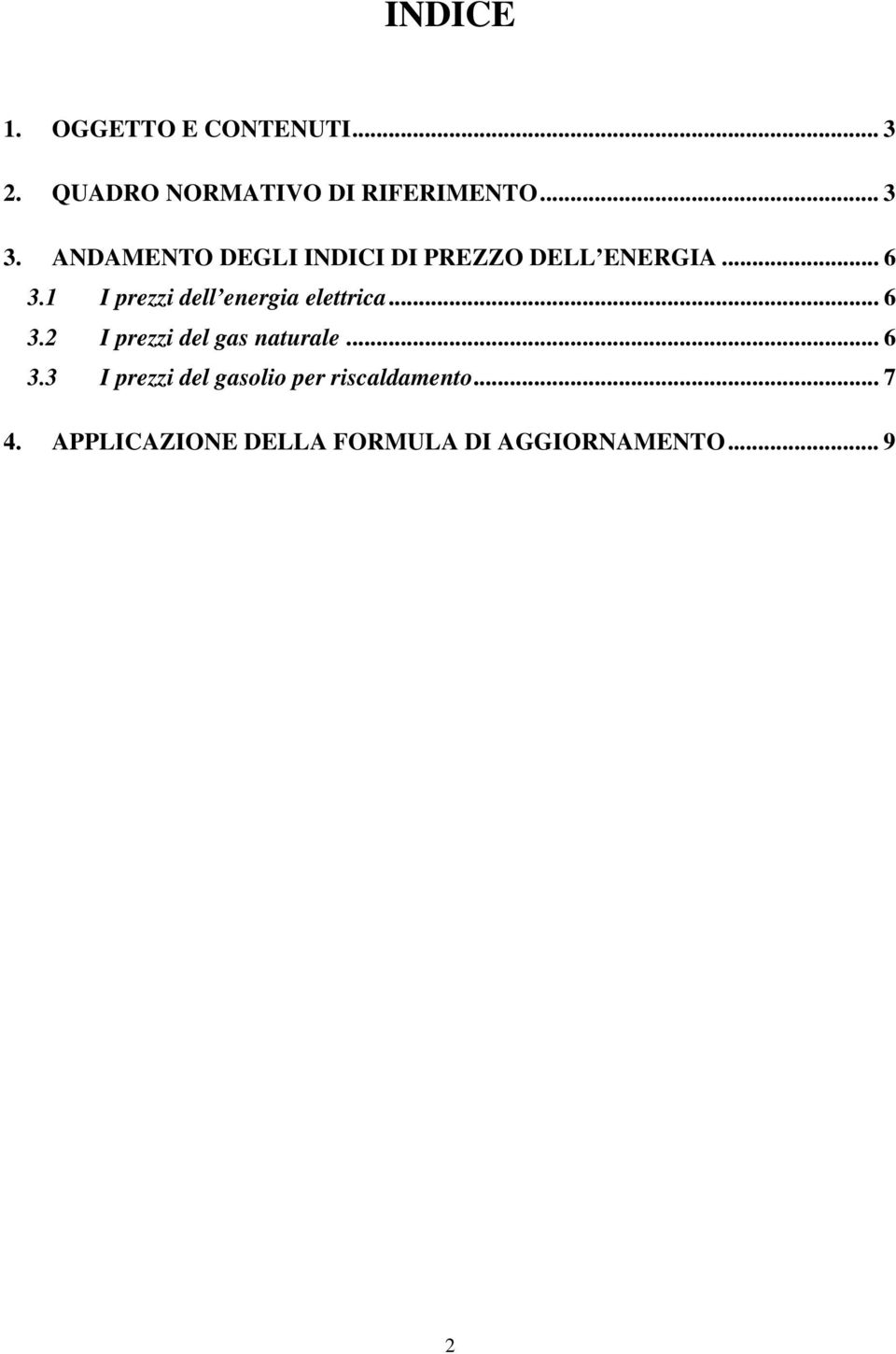 1 I prezzi dell energia elettrica... 6 3.