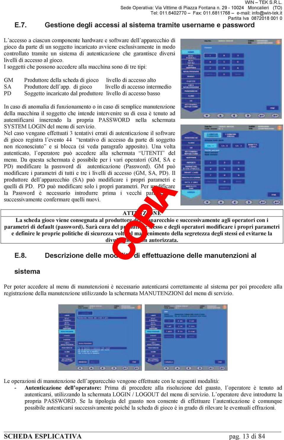 modo controllato tramite un sistema di autenticazione che garantisce diversi livelli di accesso al gioco.