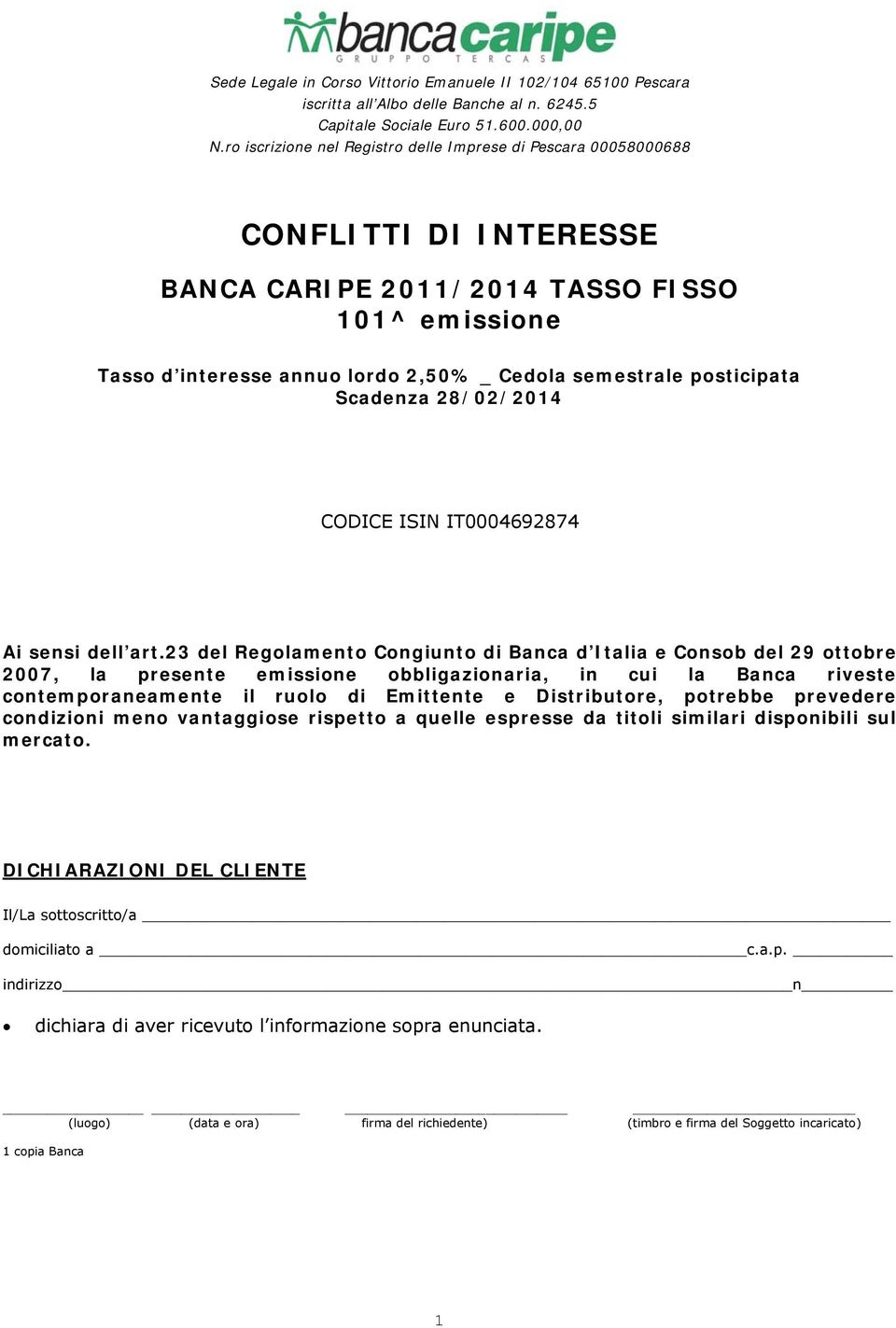 posticipata Scadenza 28/02/2014 CODICE ISIN IT0004692874 Ai sensi dell art.