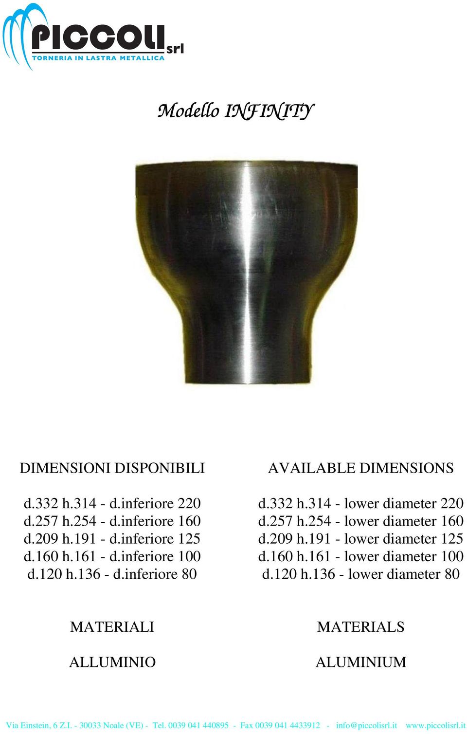 332 h.314 - lower diameter 220 d.257 h.254 - lower diameter 160 d.209 h.