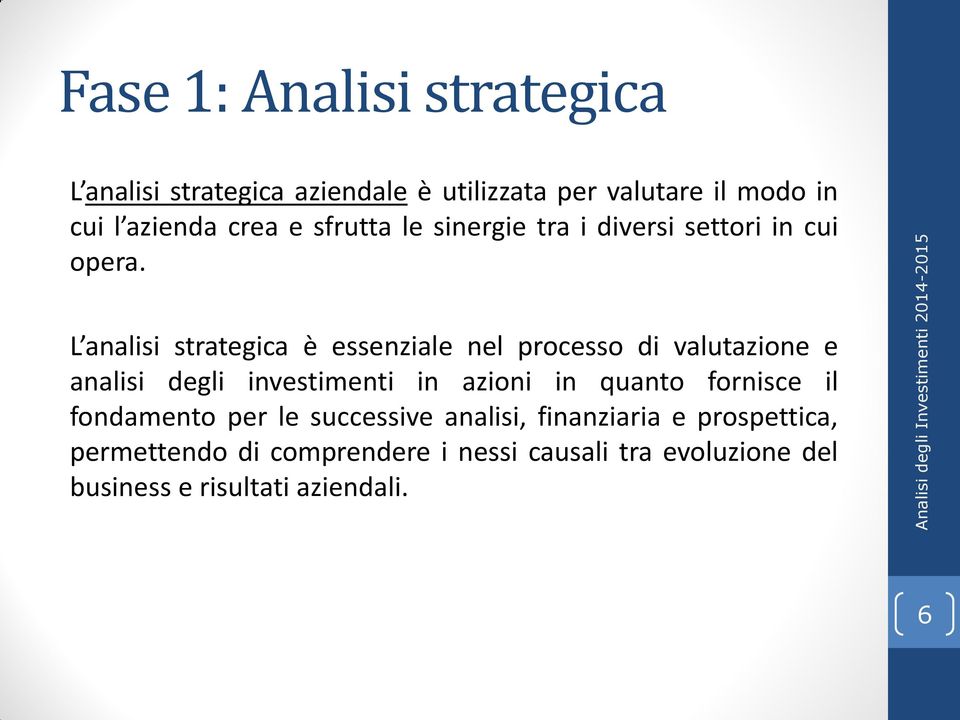 L analisi strategica è essenziale nel processo di valutazione e analisi degli investimenti in azioni in quanto