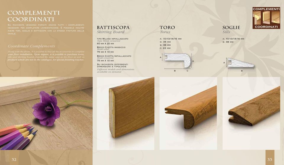 battiscopa Skirting Board toro Torus soglie Sills Coordinate Complements Along with the floors, it is possible to buy all the accessories to complete your floor installation.