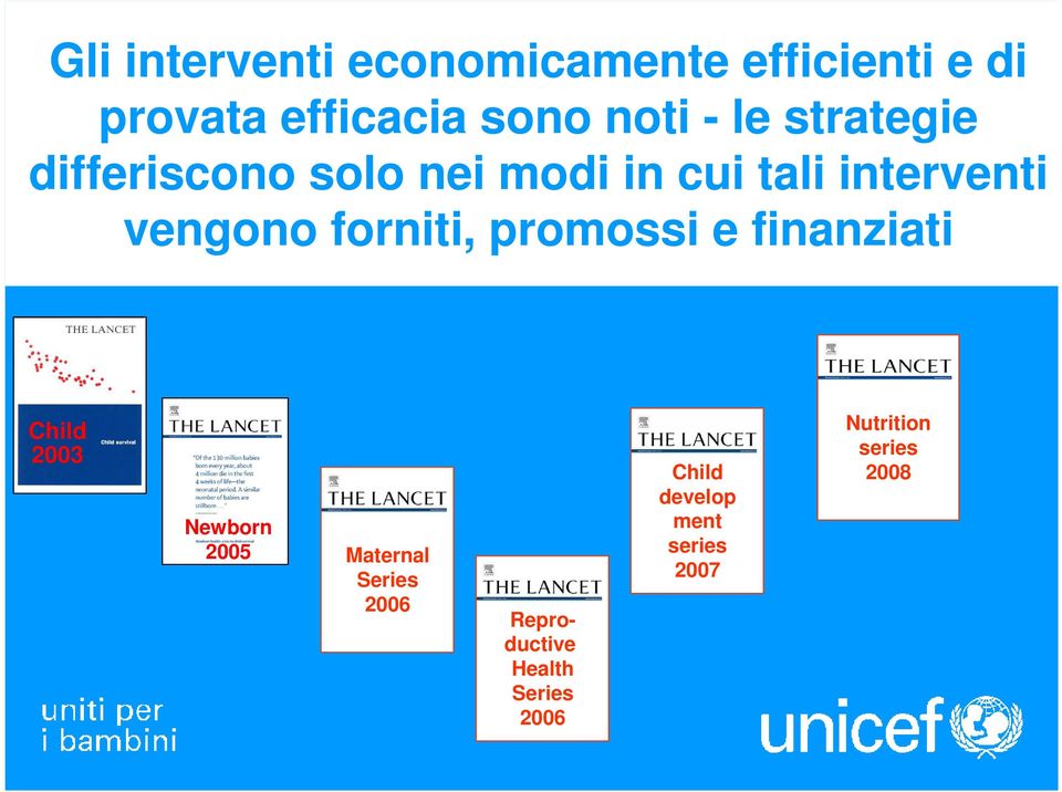 forniti, promossi e finanziati Child 2003 Newborn 2005 Maternal Series 2006