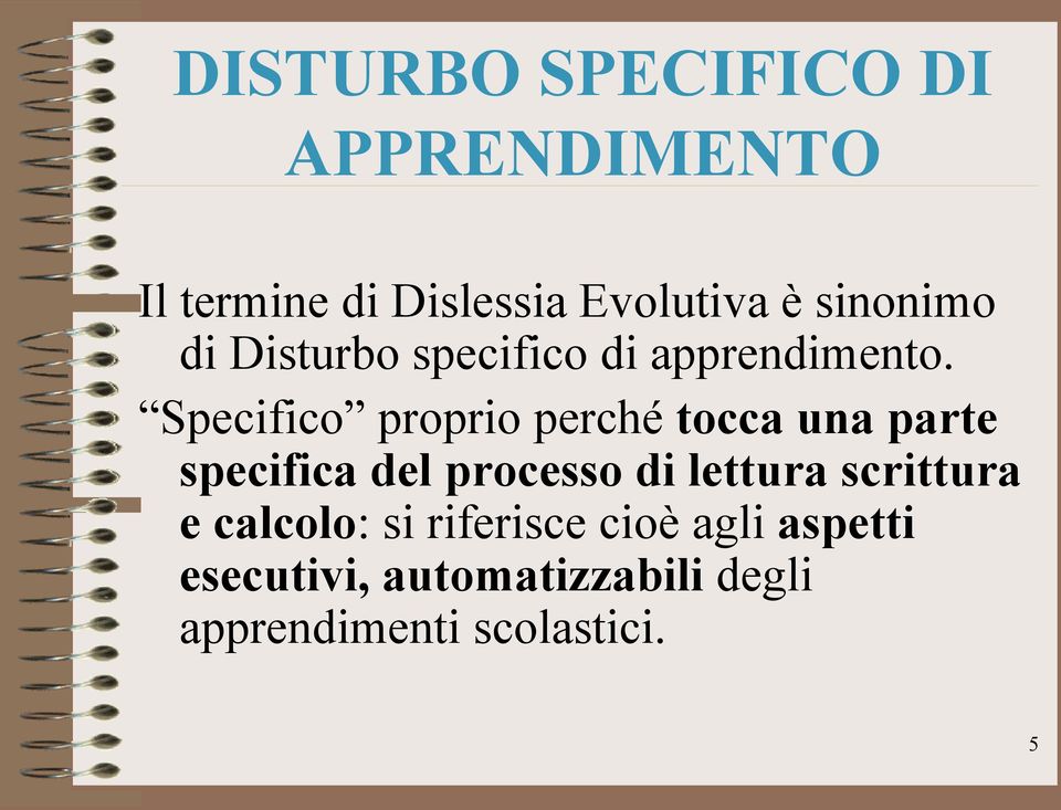 Specifico proprio perché tocca una parte specifica del processo di lettura