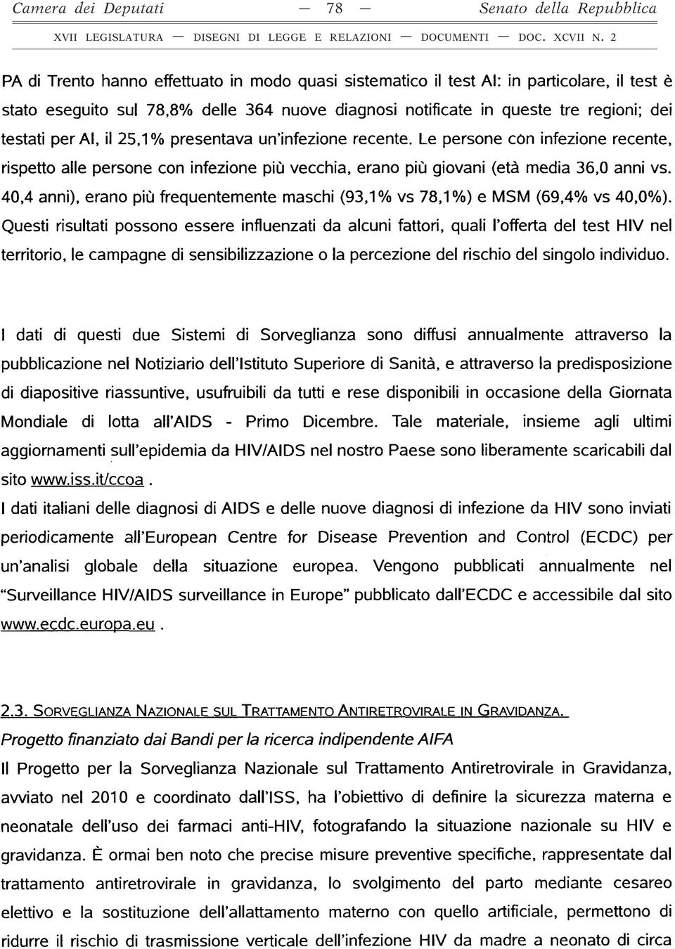 Le persone con infezione recente, rispetto alle persone con infezione più vecchia, erano più giovani (età media 36,0 anni vs.