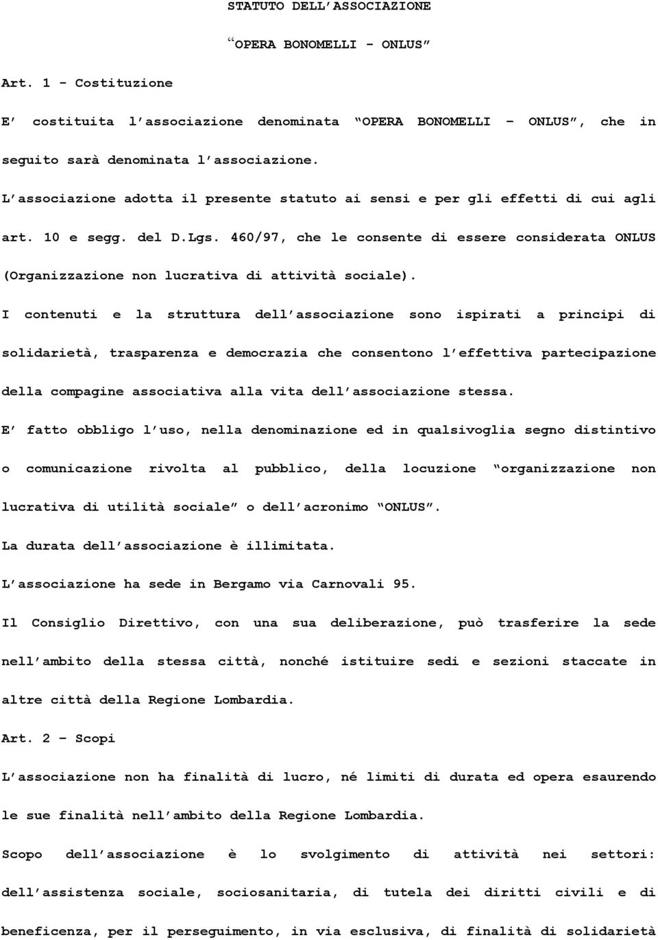 460/97, che le consente di essere considerata ONLUS (Organizzazione non lucrativa di attività sociale).