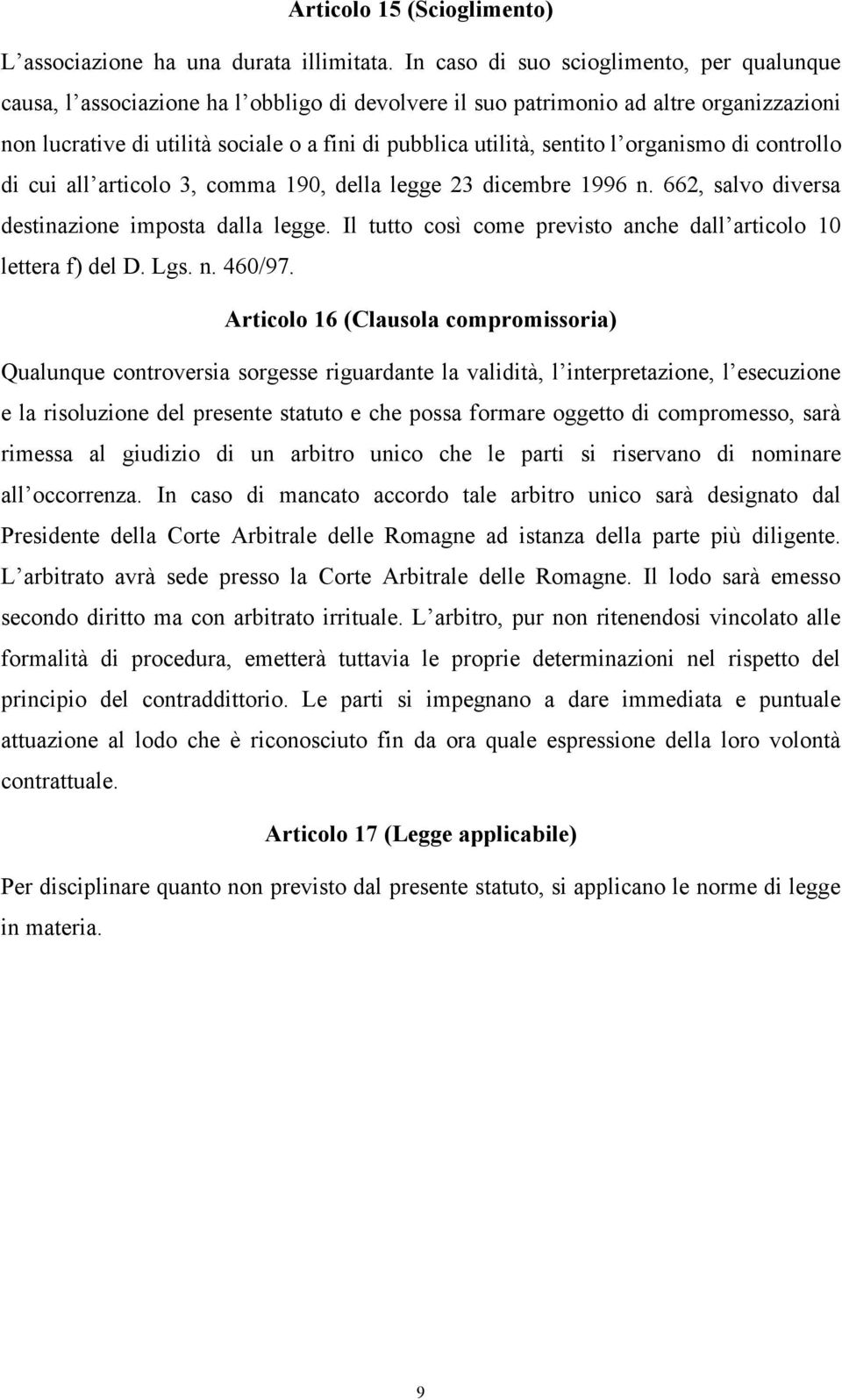 sentito l organismo di controllo di cui all articolo 3, comma 190, della legge 23 dicembre 1996 n. 662, salvo diversa destinazione imposta dalla legge.