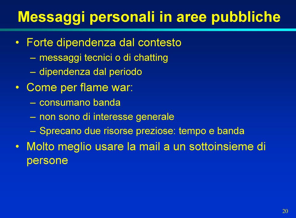 war: consumano banda non sono di interesse generale Sprecano due risorse