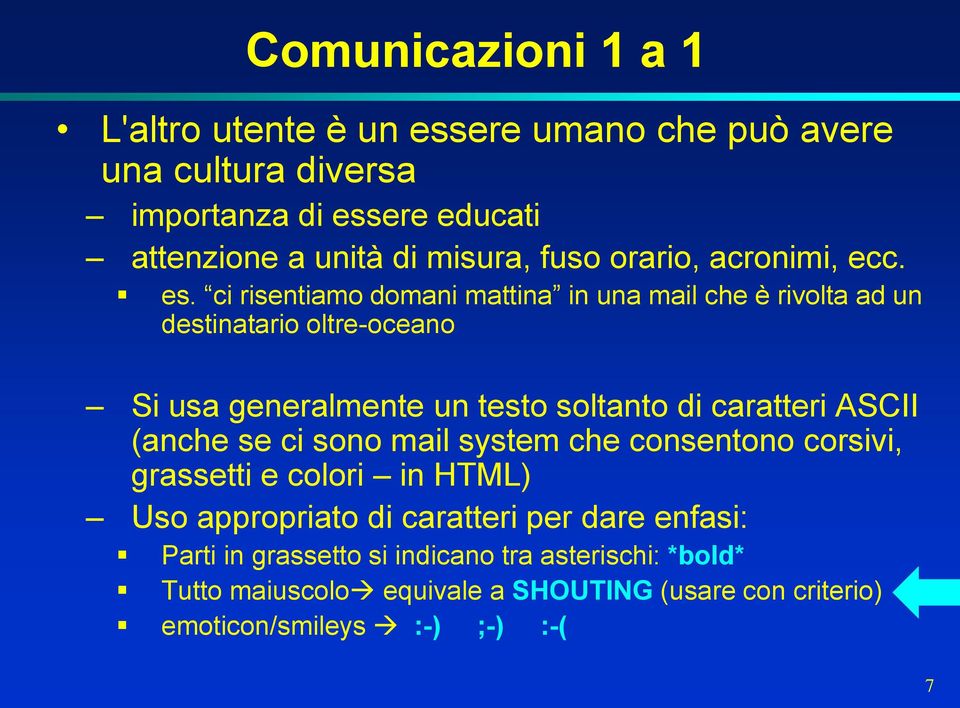 ci risentiamo domani mattina in una mail che è rivolta ad un destinatario oltre-oceano Si usa generalmente un testo soltanto di caratteri ASCII