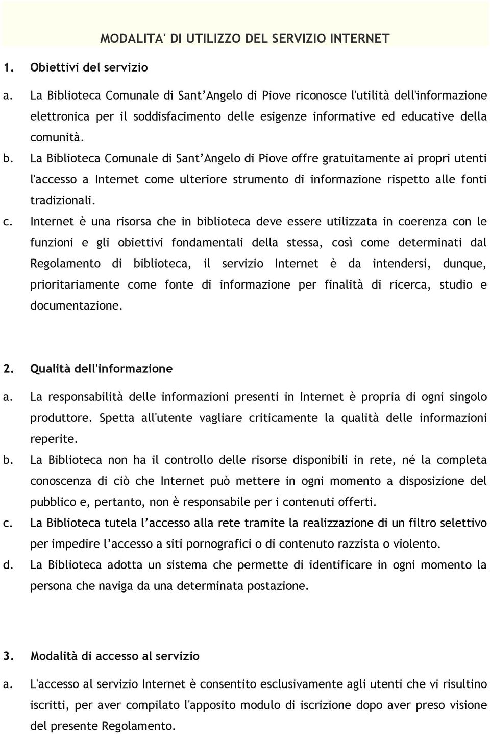 La Bibliteca Cmunale di Sant Angel di Pive ffre gratuitamente ai prpri utenti l'access a Internet cm