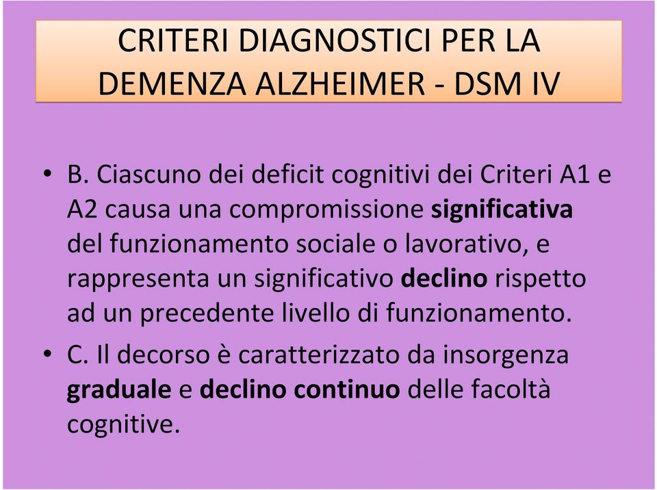 del funzionamento sociale o lavorativo, e rappresenta un significativo declinorispetto ad un