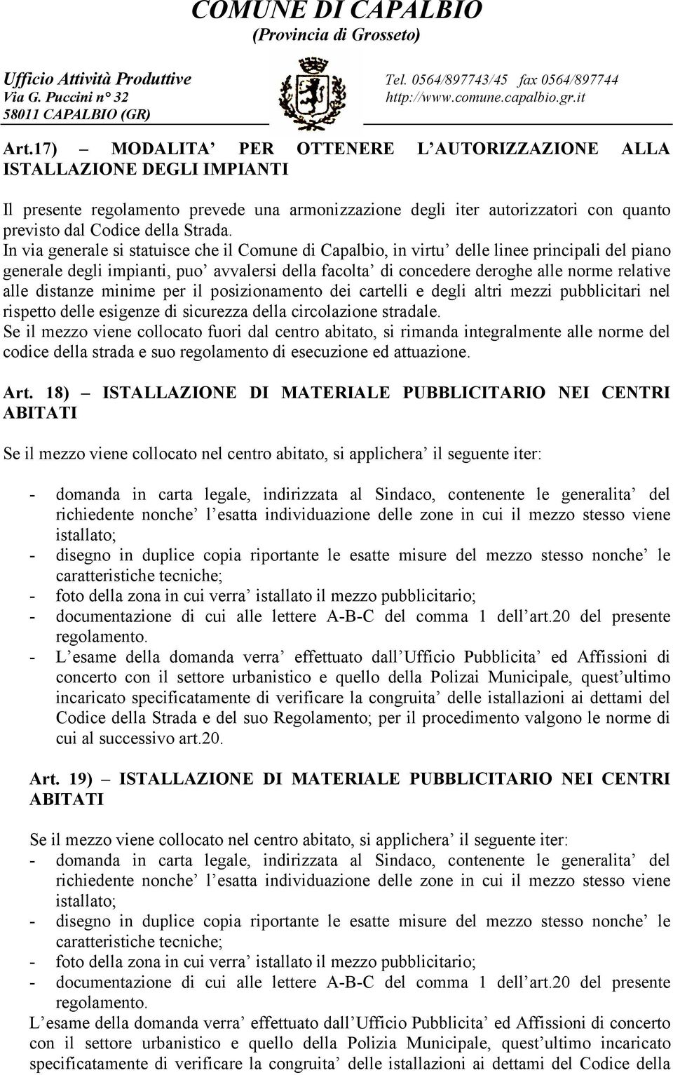 distanze minime per il posizionamento dei cartelli e degli altri mezzi pubblicitari nel rispetto delle esigenze di sicurezza della circolazione stradale.