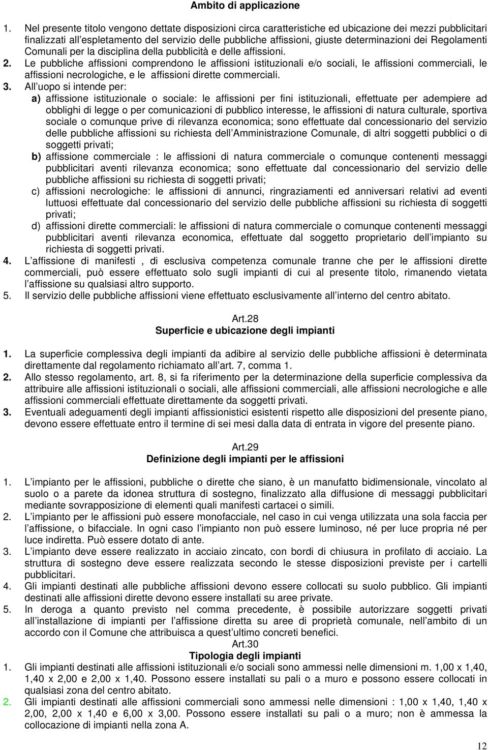 dei Regolamenti Comunali per la disciplina della pubblicità e delle affissioni. 2.