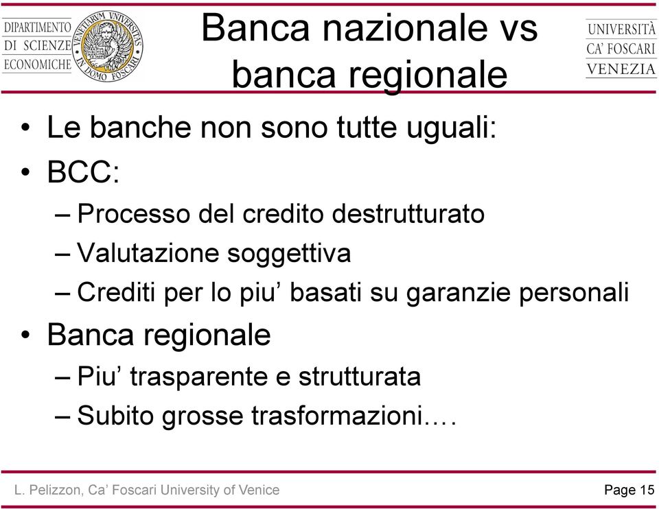 basati su garanzie personali Banca regionale Piu trasparente e strutturata